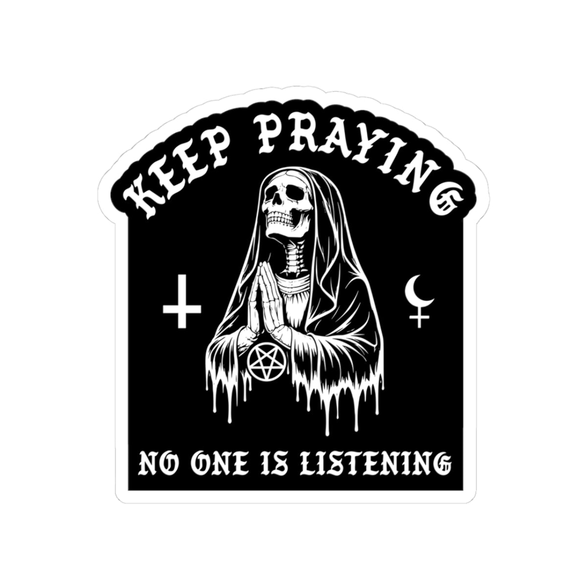 Keep Praying No One Is Listening Sticker Anti Religion Stickers