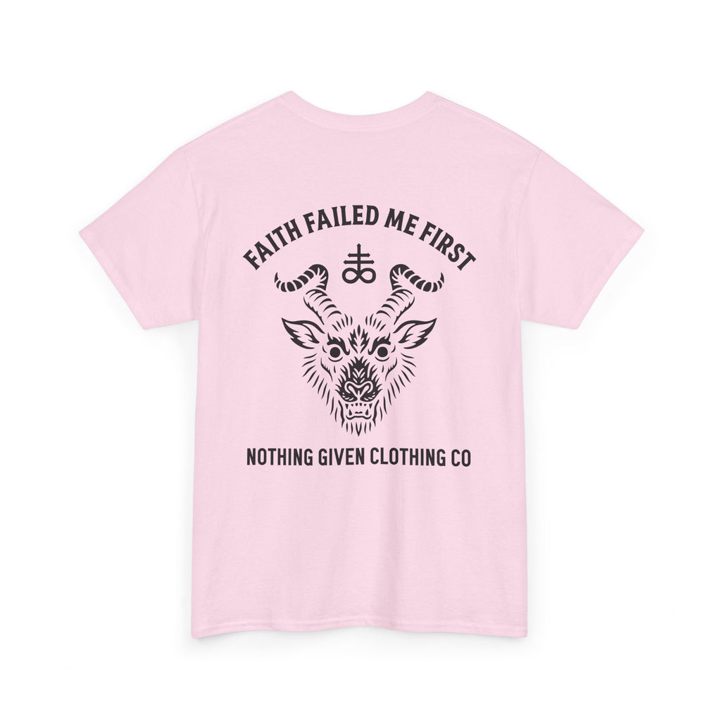 Faith Failed Me First T-Shirt - Anti-Religion Graphic Tee